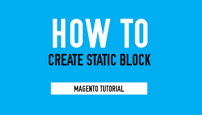 Magento tutorial : How to create Static Blocks